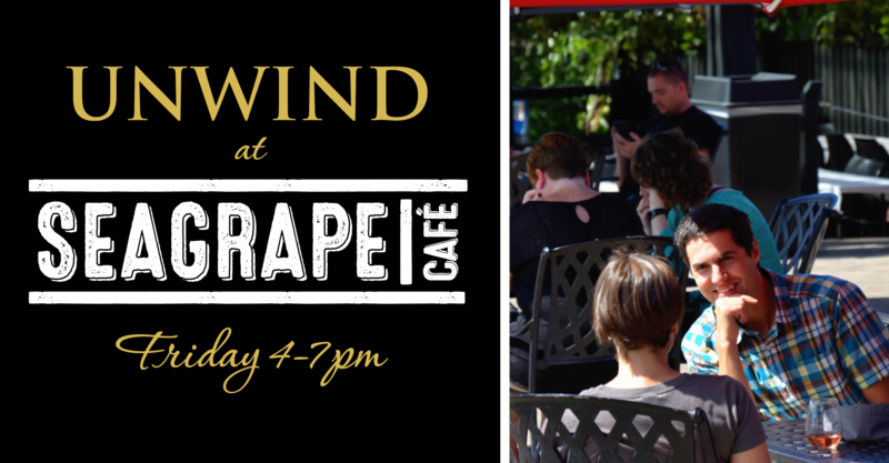 Unwind at Seagrape Café Friday, June 28th from 4-7pm